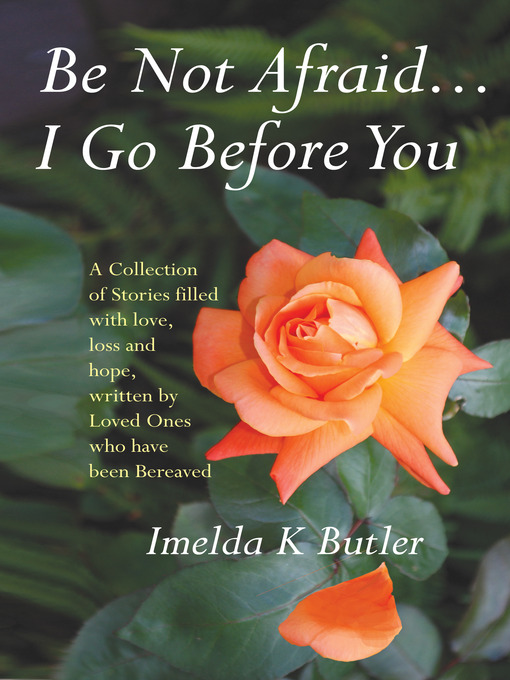 Title details for Be Not Afraid... I Go Before You by Imelda K Butler - Available